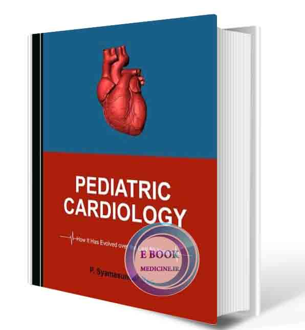 دانلود کتاب Pediatric Cardiology: How It Has Evolved Over The Last 50 Years 2021 (ORIGINAL PDF)
